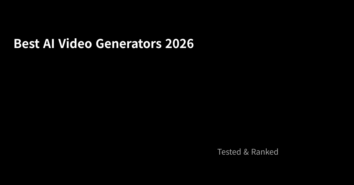 Best AI Video Generators in 2026: Tested and Ranked