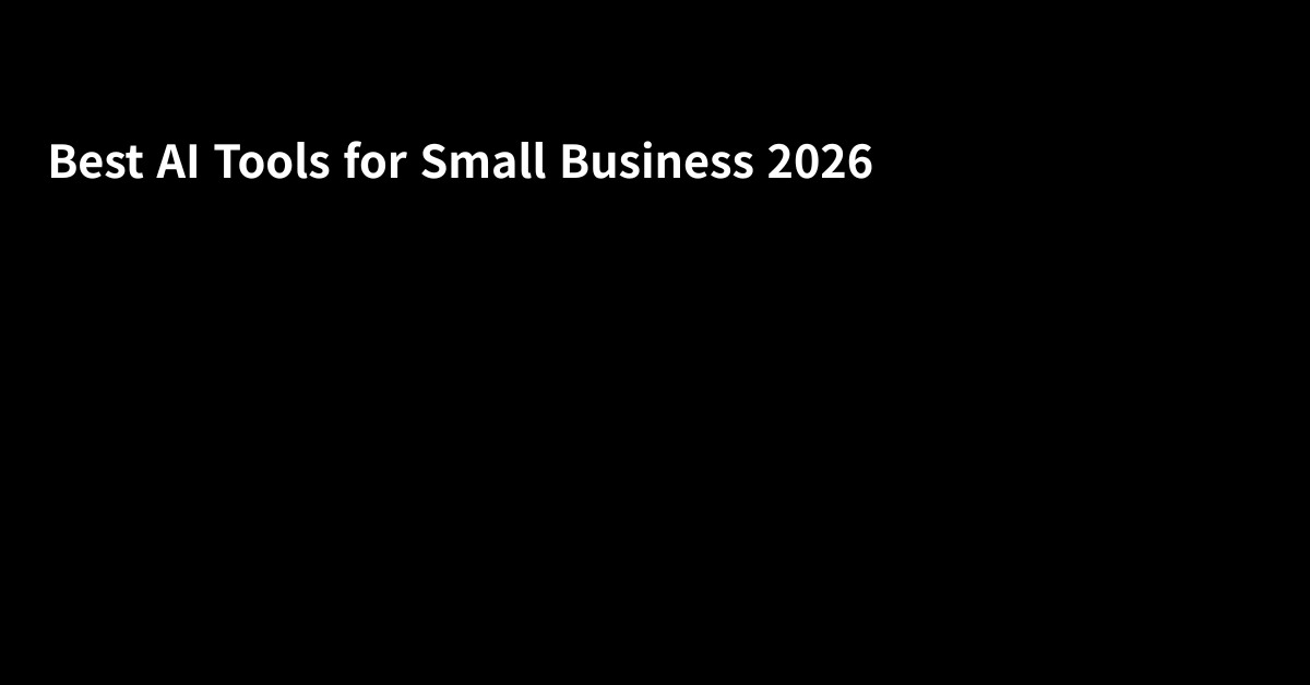 Best AI Tools for Small Business in 2026 (Save Time and Money)